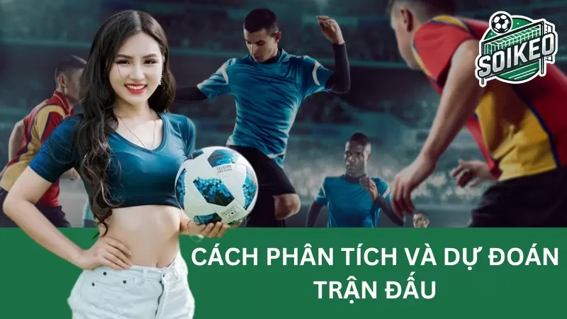 Dự đoán bóng đá, Phân tích bóng đá, Cách phân tích trận đấu, Dự đoán bóng đá hay