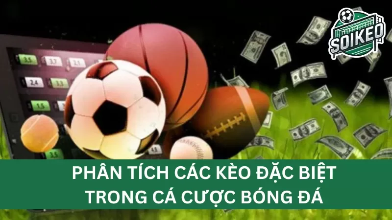 cách đặt cược và phân tích các kèo đặc biệt