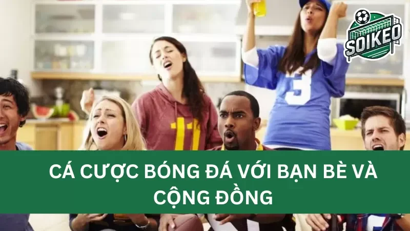 các hình thức cá cược nhóm và cộng đồng