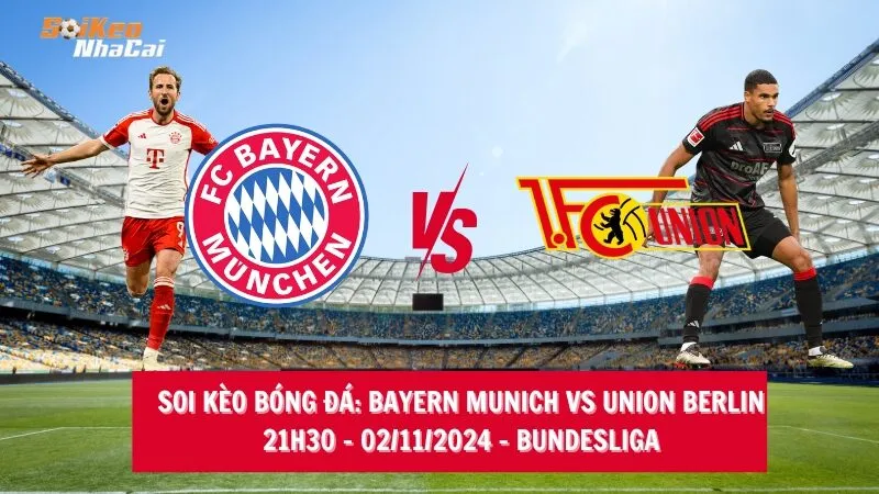 Soi kèo nhà cái Bayern Munich vs Union Berlin – 21h30 – 02/11/2024 – Bundesliga