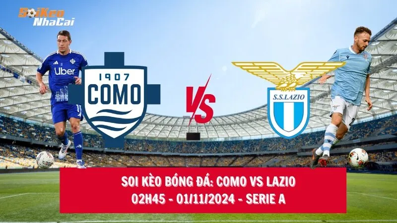 Soi kèo nhà cái Como vs Lazio – 02h45 – 01/11/2024 – Serie A