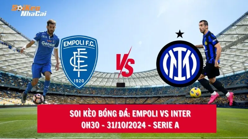 Soi kèo nhà cái Empoli vs Inter – 00h30 – 31/10/2024 – Serie A