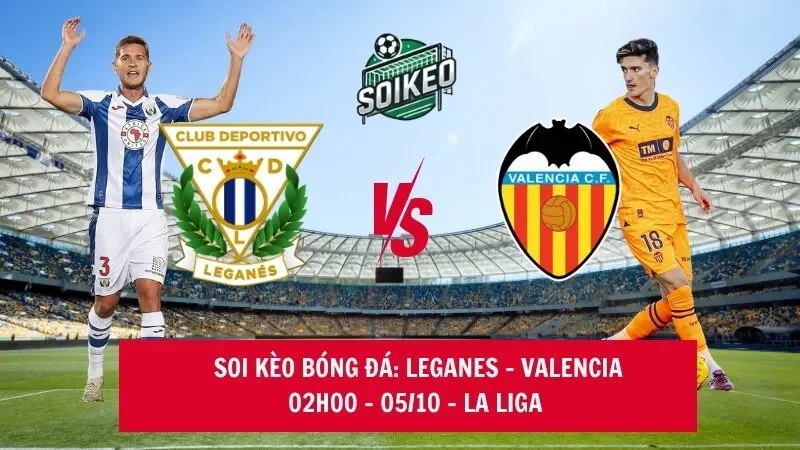 Soi kèo nhà cái Leganes vs Valencia 02h00 – 05/10 – La Liga