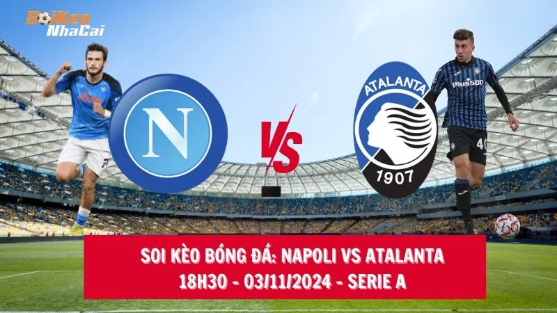 Soi kèo nhà cái Napoli vs Atalanta – 18h30 – 03/11/2024 – Serie A