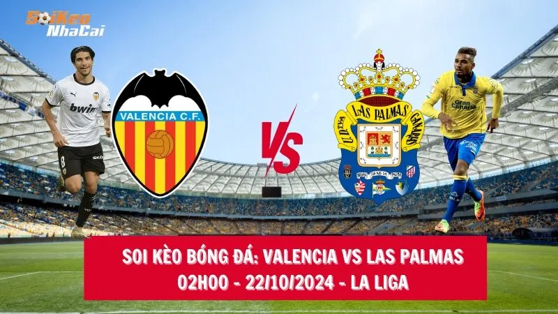 Soi kèo nhà cái Valencia vs Las Palmas – 02h00 – 22/10/2024 – La Liga