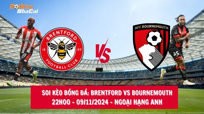 Soi kèo nhà cái Brentford vs Bournemouth – 22h00 – 09/11/2024 – Ngoại hạng Anh