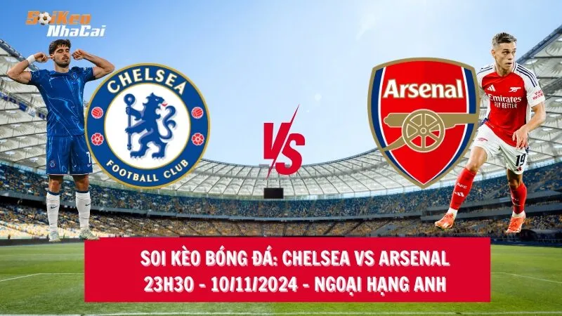 Soi kèo nhà cái Chelsea vs Arsenal - 23h30 - 10/11/2024 - Ngoại hạng Anh