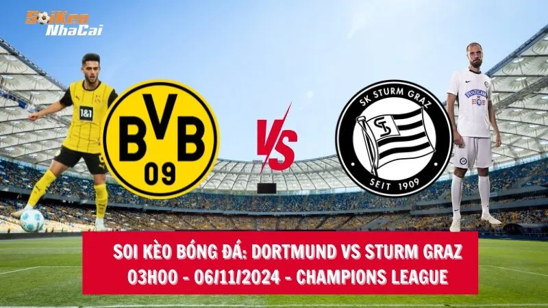 Soi kèo nhà cái Dortmund vs Sturm Graz – 03h00 – 06/11/2024 – Champions League