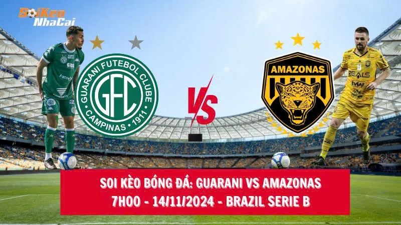 Soi kèo nhà cái Guarani vs Amazonas - 07h00 - 14/11/2024 - Brazil Serie B