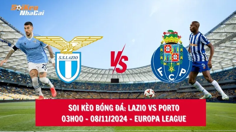 Soi kèo nhà cái Lazio vs Porto - 03h00 - 08/11/2024 - Europa League