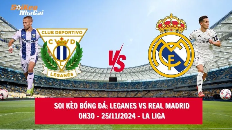 Soi kèo nhà cái Leganes vs Real Madrid - 00h30 - 25/11/2024 - La Liga