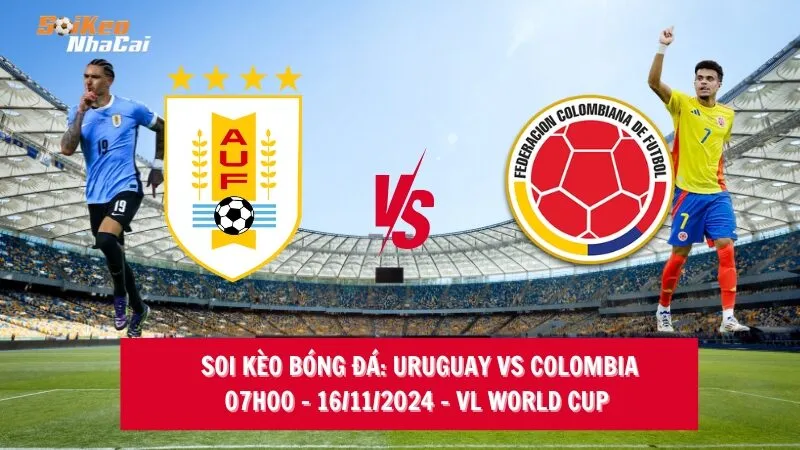 Soi kèo nhà cái Uruguay vs Colombia – 07h00 – 16/11/2024 – VL World Cup