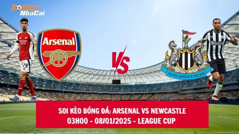 Soi kèo nhà cái Arsenal vs Newcastle - 03h00 - 08/01/2025 - League Cup